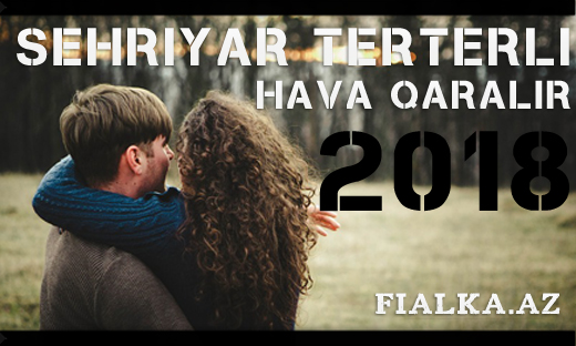 Sehriyar Terterli - Hava Qaralir 2018