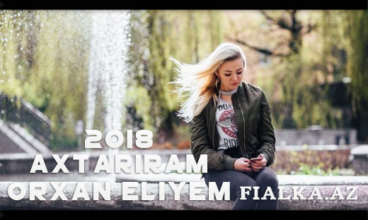 Orxan Eliyev - Axtariram  2018